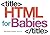 HTML for Babies: Volume 1 o...