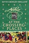 At the Crossing Places by Kevin Crossley-Holland
