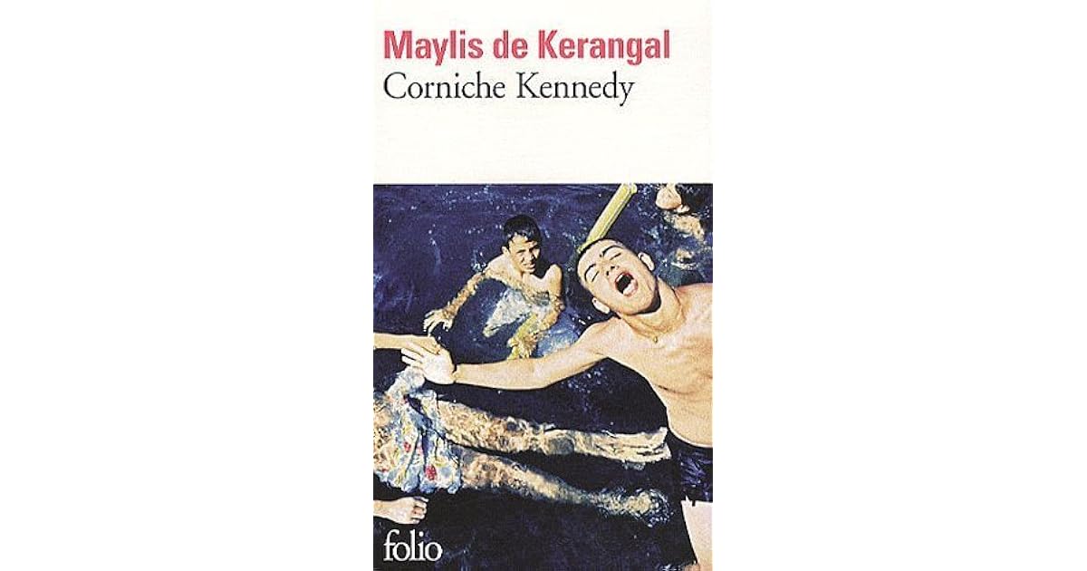 Maylis De Kerangal Corniche Kennedy Résumé Corniche Kennedy by Maylis de Kerangal