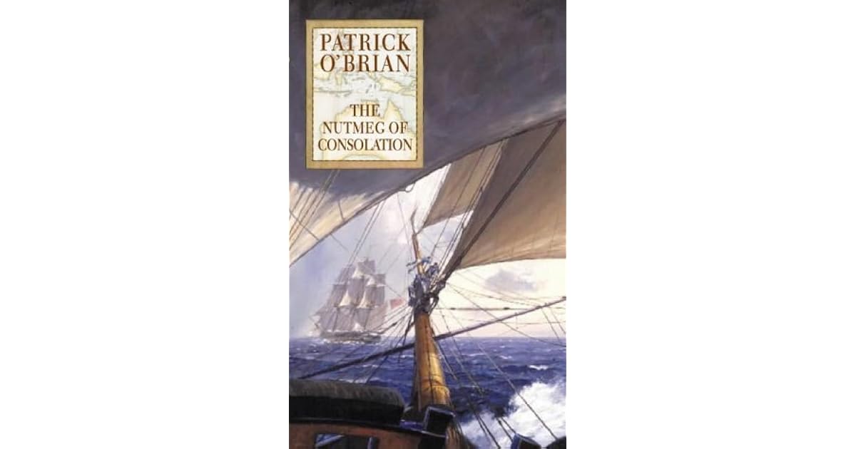 The Nutmeg of Consolation by Patrick O'Brian