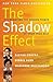 The Shadow Effect: Illuminating the Hidden Power of Your True Self Through Comprehensive and Practical Shadow Work