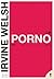 Porno by Irvine Welsh