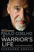 Paulo Coelho: A Warrior's Life - The Authorized Biography