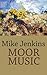 Moor Music by Mike Jenkins