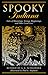 Spooky Indiana: Tales Of Hauntings, Strange Happenings, And Other Local Lore