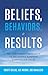 Beliefs, Behaviors, and Results by Scott Gillis