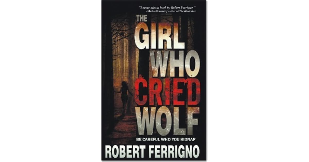 The Girl Who Cried Wolf by Robert Ferrigno