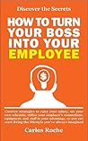 How to Turn Your Boss Into Your Employee How to Turn Your Boss Into Your Employee