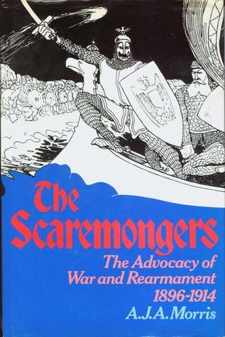 The Scaremongers: The Advocacy of War and Rearmament 1896-1914 (Hardcover)