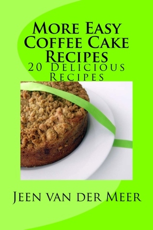More Easy Coffee Cake Recipes - 20 Quick Recipes with Apple, Walnut, Pecan, Orange (Kindle Edition)