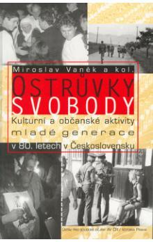 Ostrůvky svobody. Kulturní a občanské aktivity mladé generaced v 80. letech v Československu