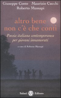 Altro bene non c'è che conti: Poesia italiana contemporanea per giovani innamorati