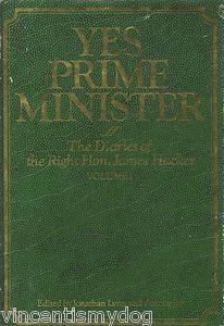 Yes, Prime Minister: The Diaries Of The Right Hon. James Hacker: Volume 1