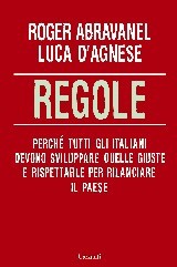 Regole: Perché tutti gli italiani devono sviluppare quelle giuste e rispettarle per rilanciare il Paese