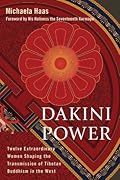 Dakini Power: Twelve Extraordinary Women Shaping the Transmission of Tibetan Buddhism in the West