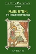 Prayer Rhythms: Fourfold Patterns For Each Day