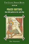 Prayer Rhythms: Fourfold Patterns For Each Day Prayer Rhythms: Fourfold Patterns For Each Day