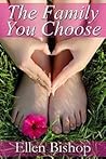 The Family You Choose by Ellen Bishop