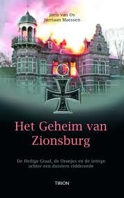 Het geheim van Zionsburg: de Heilige Graal, de Oranjes en de intrige achter een duistere ridderorde (Paperback)