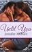 Until You