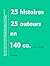 25 histoires 25 auteurs en 140 ca.