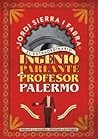El extraordinario ingenio parlante del profesor Palermo by Jordi Sierra i Fabra El extraordinario ingenio parlante del profesor Palermo by Jordi Sierra i Fabra