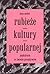 Rubieże kultury popularnej. Popkultura w świecie przepływów