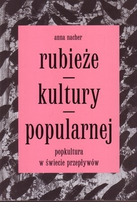 Rubieże kultury popularnej. Popkultura w świecie przepływów
