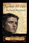 Against All Odds by Angela MacDonald Against All Odds by Angela MacDonald