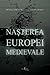 Nasterea Europei Medievale