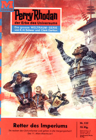 Perry Rhodan 125: Retter des Imperiums (Perry Rhodan - Heftromane, #125)