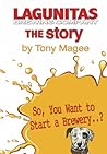 The Lagunitas Story: So you want to start a brewery..?