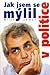 Jak jsem se mýlil v politice by Miloš Zeman