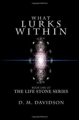 What Lurks Within (The Life Stone Series #1)