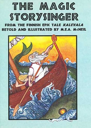The Magic Storysinger: A Tale from the Finnish Epic Kalevala
