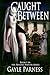 Caught Between (Rogues Shif...