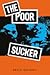 The Poor Sucker