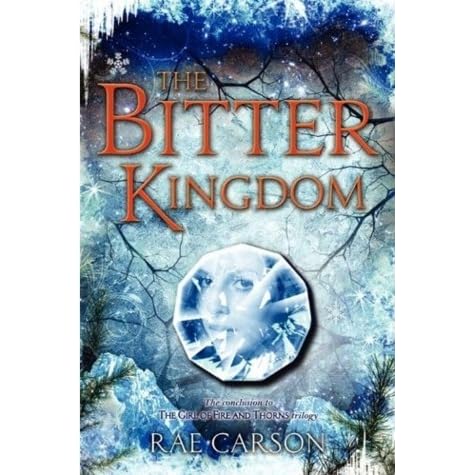 The Bitter Kingdom Fire And Thorns 3 By Rae Carson