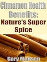 Cinnamon Health Benefits - Nature's Super Spice