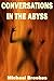 Conversations in the Abyss