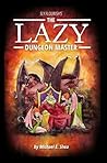 The Lazy Dungeon Master by Michael E. Shea