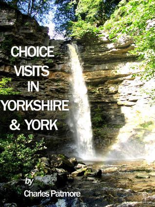 Choice Visits in Yorkshire and York (Kindle Edition)
