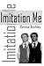 Imitation Me