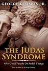 The Judas Syndrome: Why Good People Do Awful Things The Judas Syndrome: Why Good People Do Awful Things