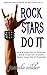 Rock Stars Do It by Jasinda Wilder