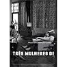 Três mulheres de três PPPês by Paulo Emílio Sales Gomes