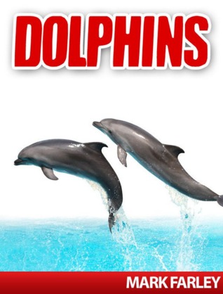 Dolphins - Facts About These Fascinating Marine Life Animals with Videos
