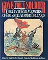 Gone for a Soldier: The Civil War Memoirs of Private Alfred Bellard