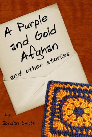 A Purple and Gold Afghan and other stories (Kindle Edition)