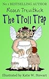 The Troll Trap by Rosen Trevithick